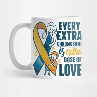 march 21 world down syndrome day every extra chromosome is extra dose of love Mug